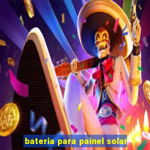 bateria para painel solar